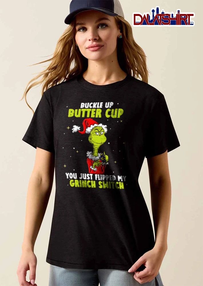 Buckle Up Butter Cup You Just Flipped My Grinch Switch shirt