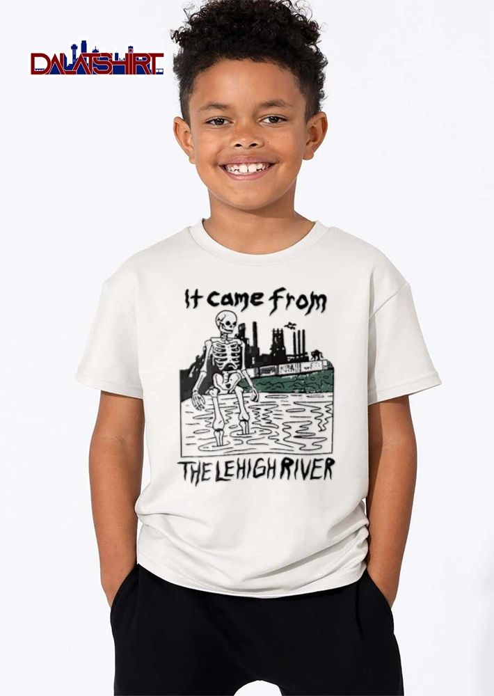 It Came From The Lehigh River skeleton standing in river shirt