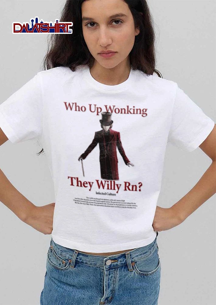 Who Up Wonking They Willy Rn wonka top hat cane shirt