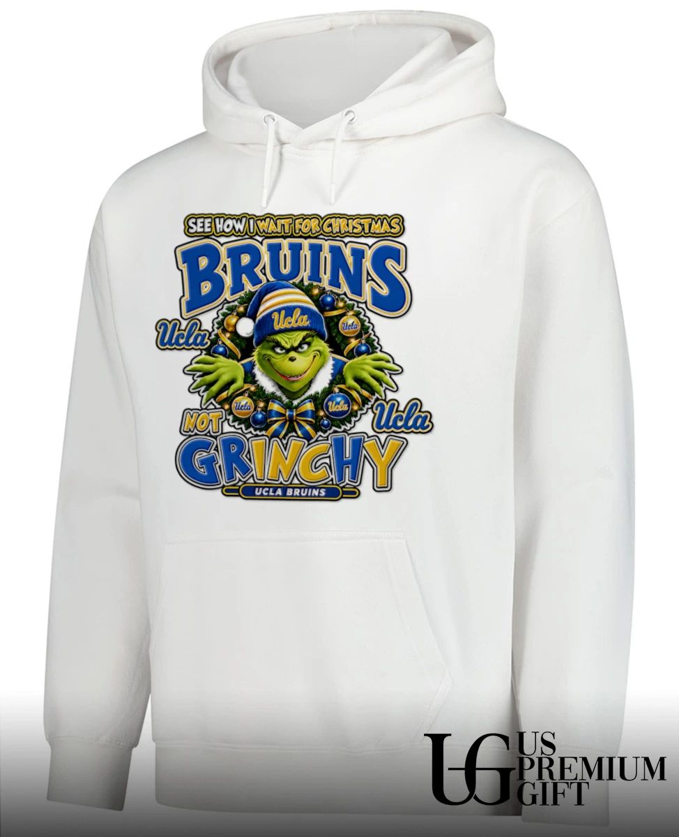 Grinch UCLA Bruins Christmas See How I Wait For Christmas Not Grinchy shirt
