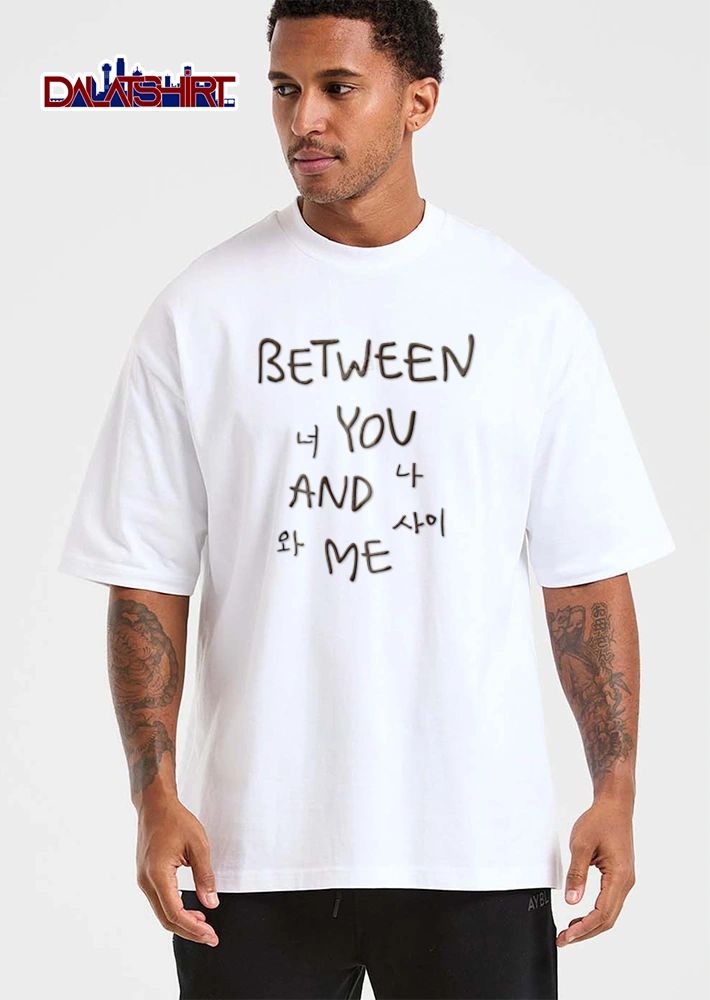 Between you and me shirt
