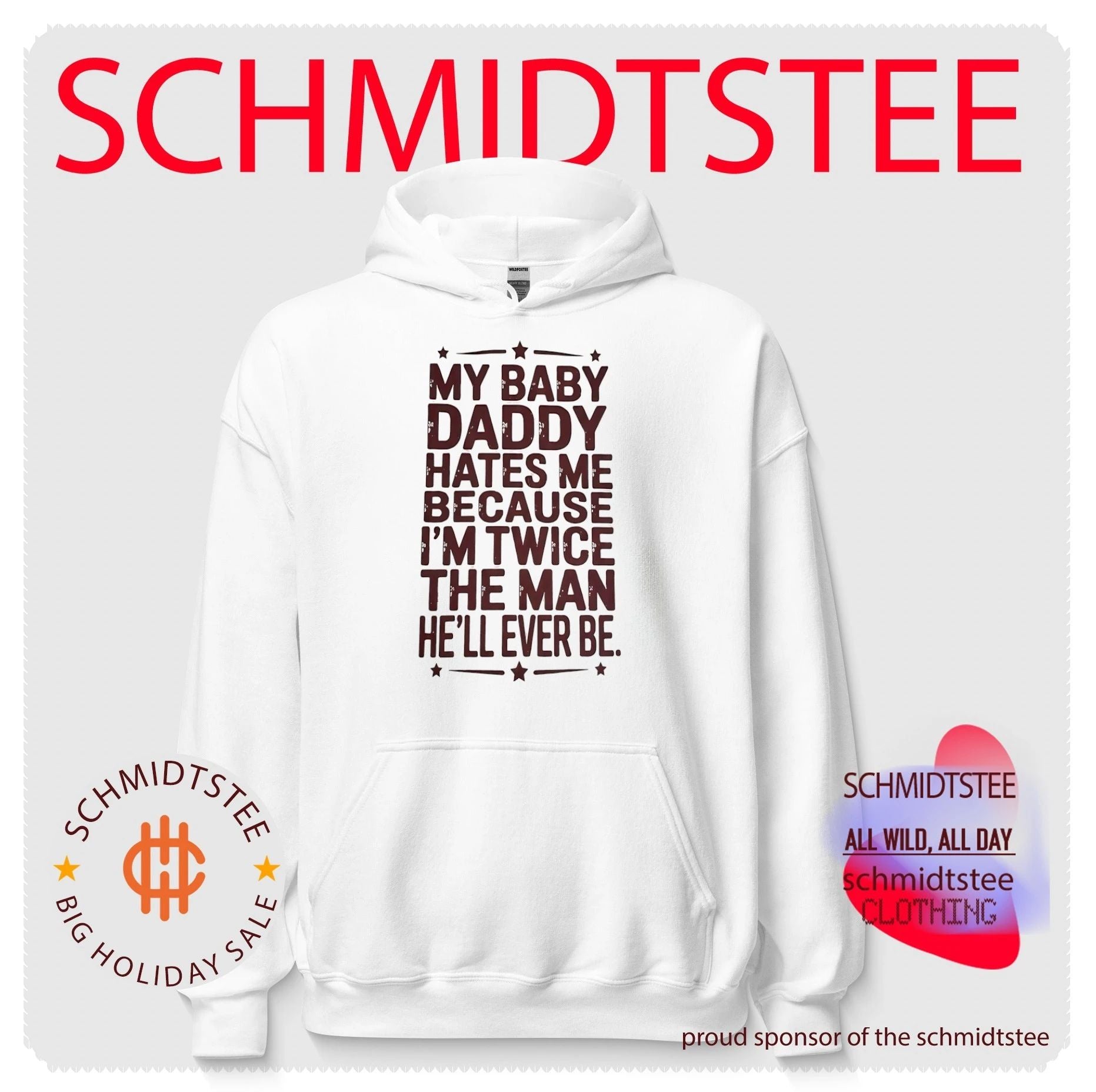 My baby daddy hates me because I’m twice the man he’ll ever be shirt