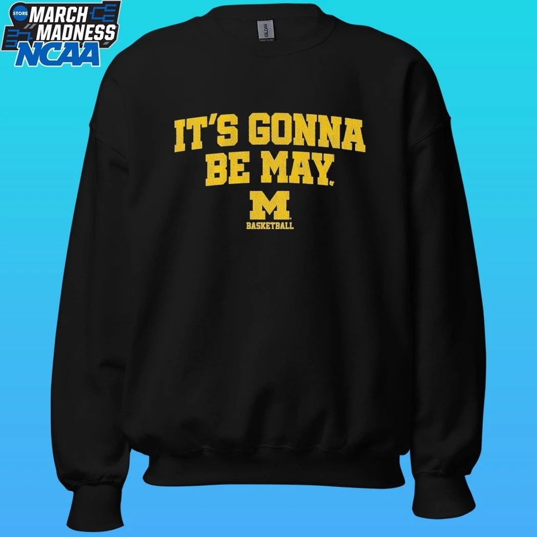 Michigan Basketball It’s Gonna Be May Shirt