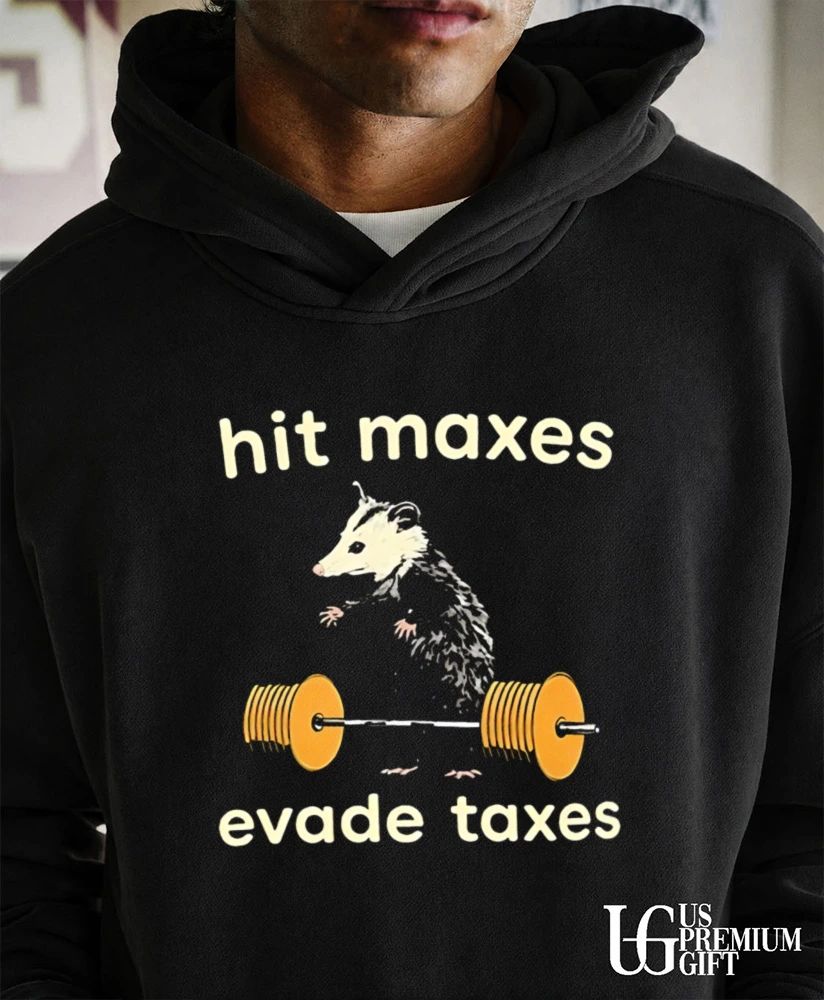 Hit Maxes Evade Taxes shirt