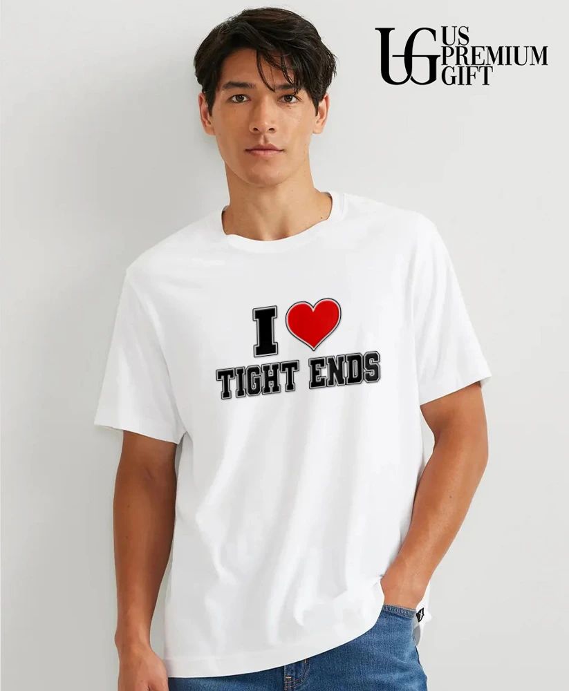 I Love Tight Ends shirt