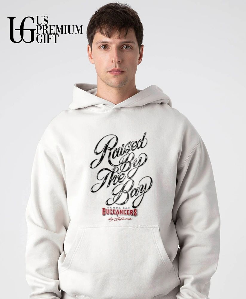 Raised by the Bay Tampa Bay Buccaneers by Lafavre shirt