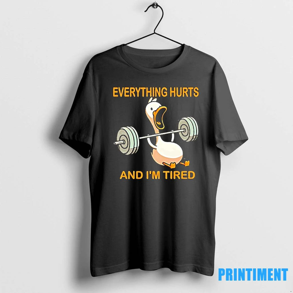 Duck Gym Everything Hurts And Im Tired Tshirts Sweater