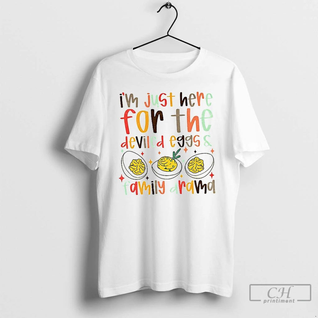 Im Just Here For The Deviled Eggs Family Drama Funny Thanksgiving T Shirts