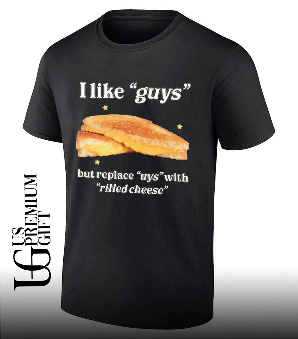 Grilled Cheese I like guys but replace uys with rilled cheese shirt