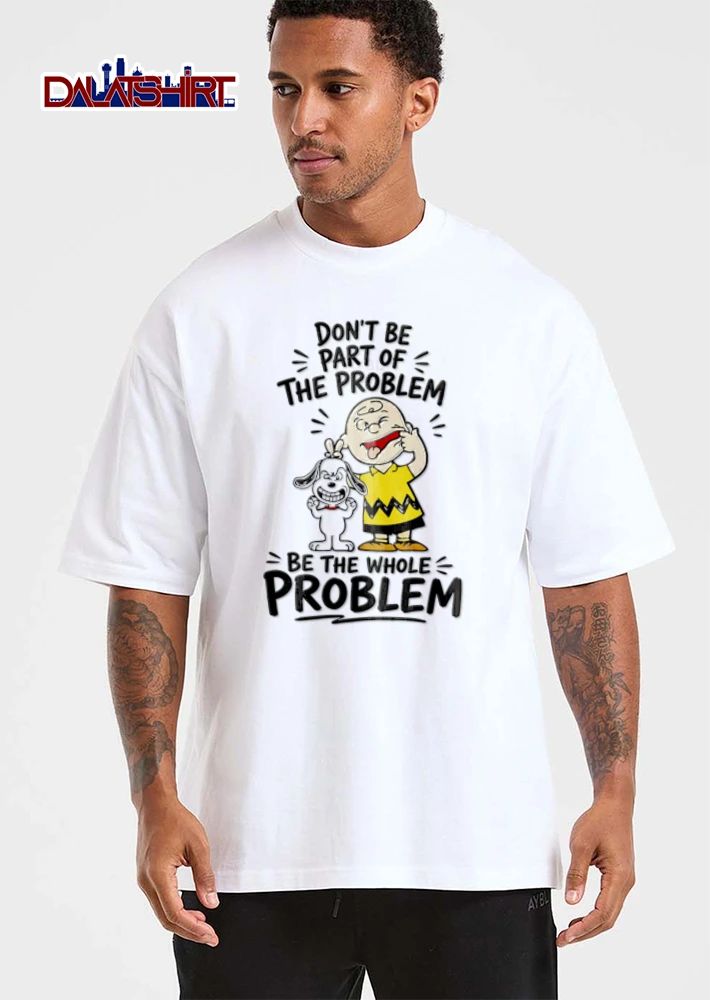 Dont Be Part Of The Problem Be The Whole cartoon boy dog making faces shirt