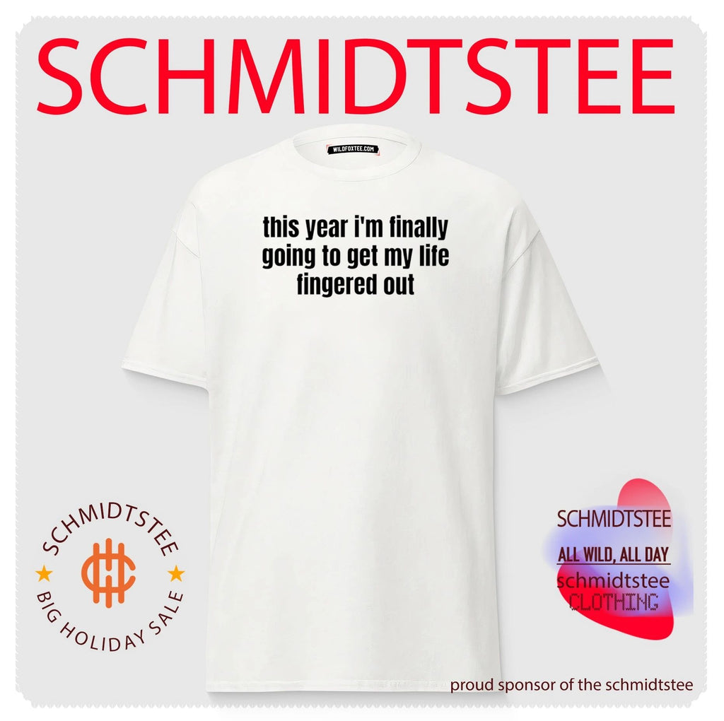 This Year I’m Finally Going to Get My Life Fingered Out shirt