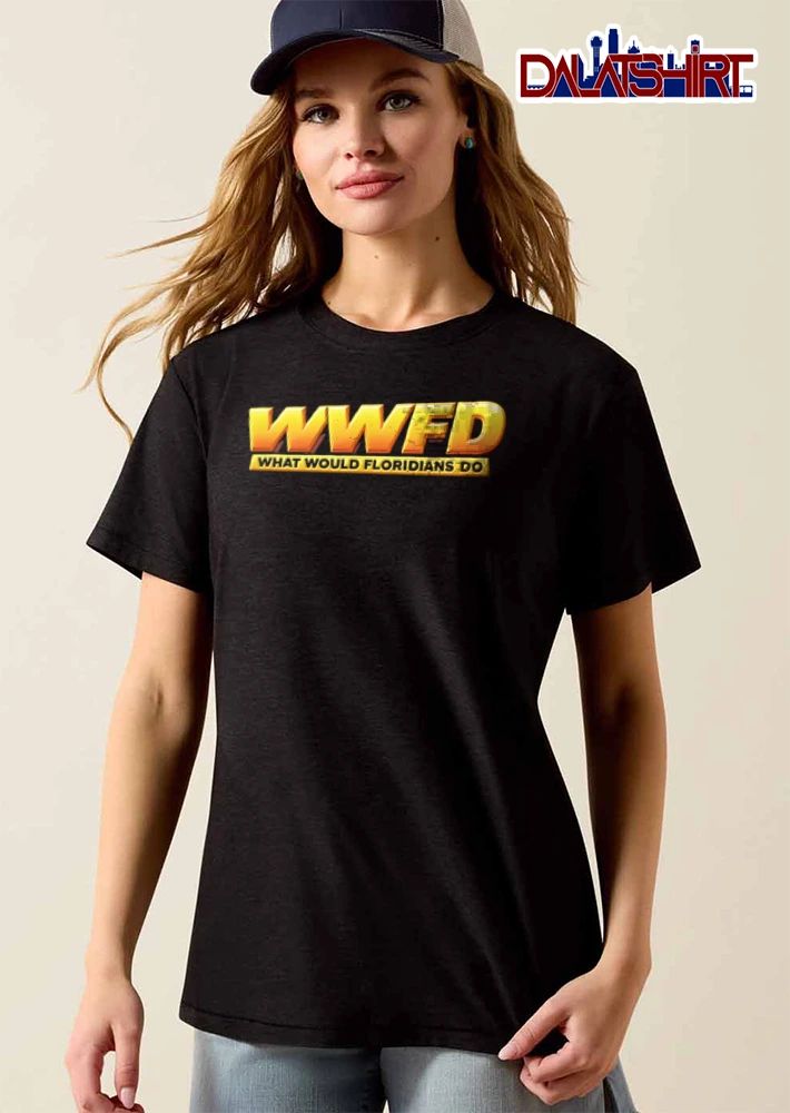 Wwfd What Would Floridians Do shirt