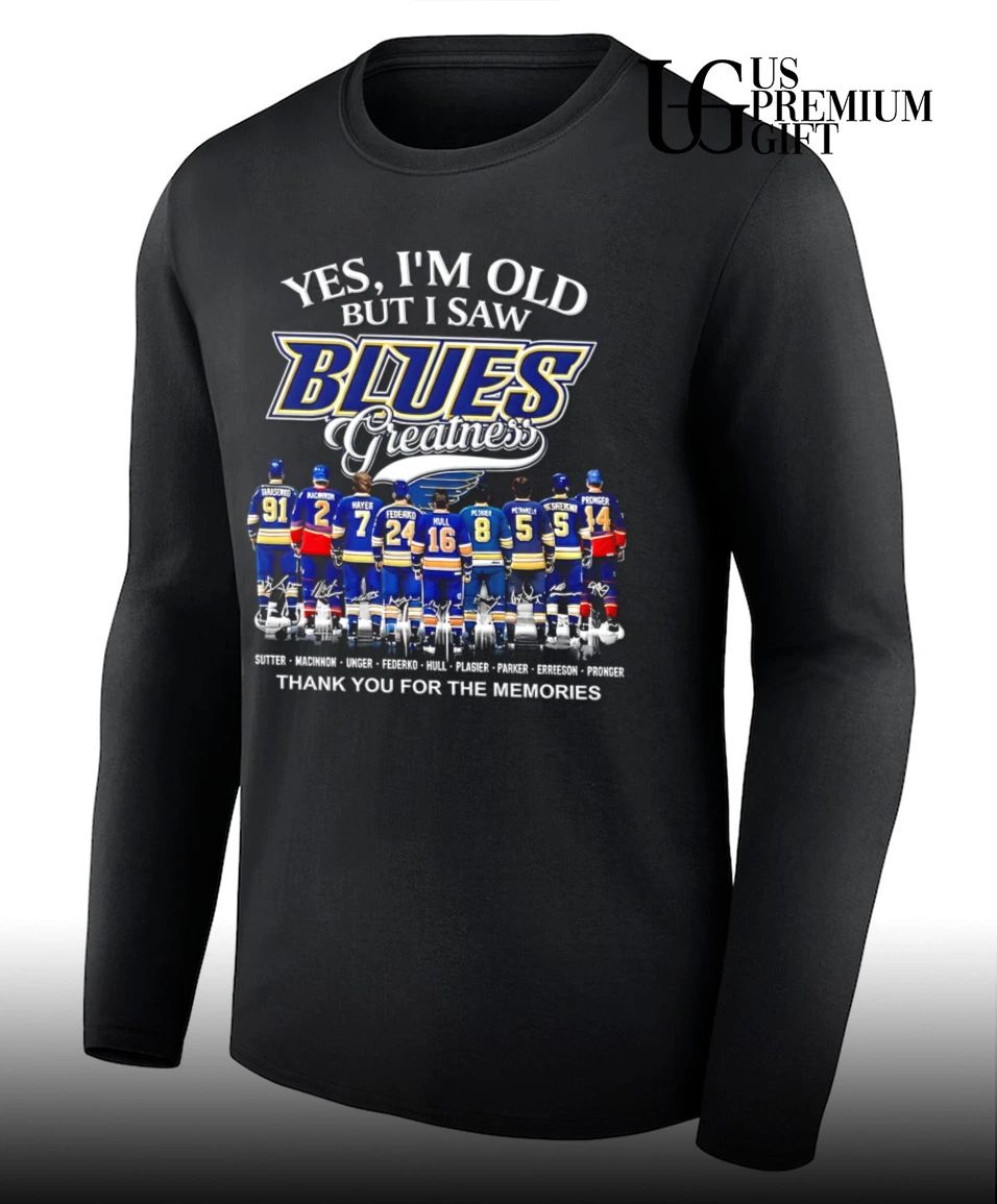Yes I’m Old But I Saw St. Louis Blues Greatness Thank You For The Memories signature shirt