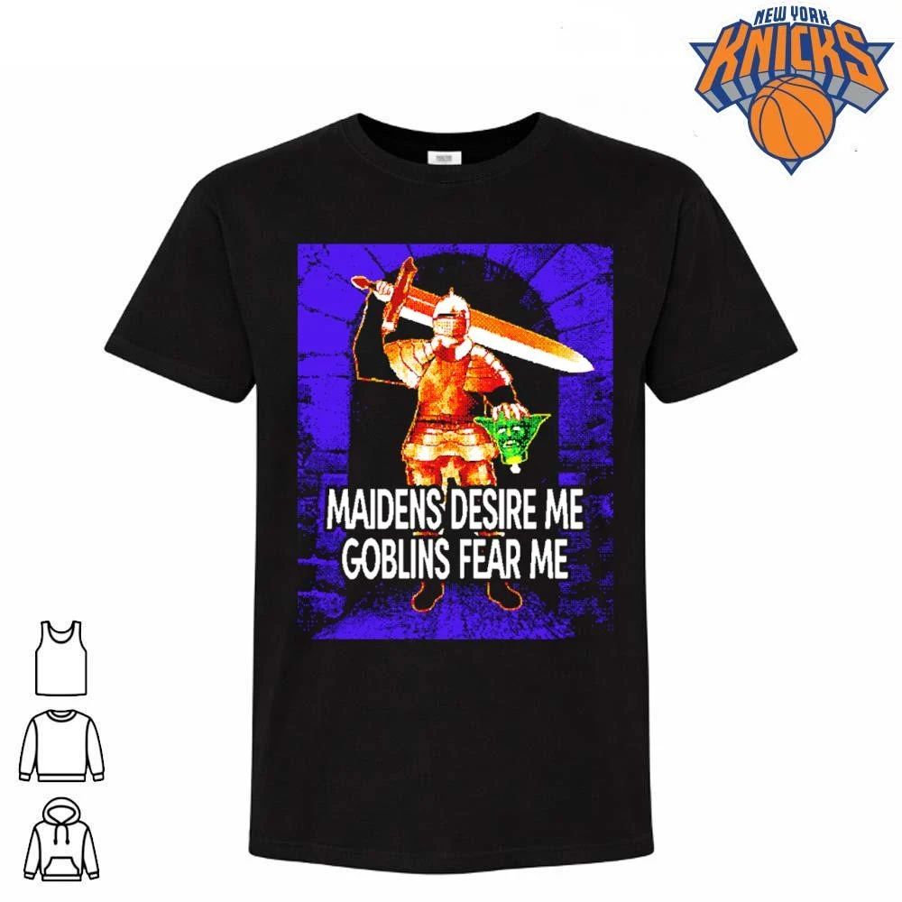 Maidens Desire Me Goblins Fear Me Medieval Knight Sword Meme Shirt