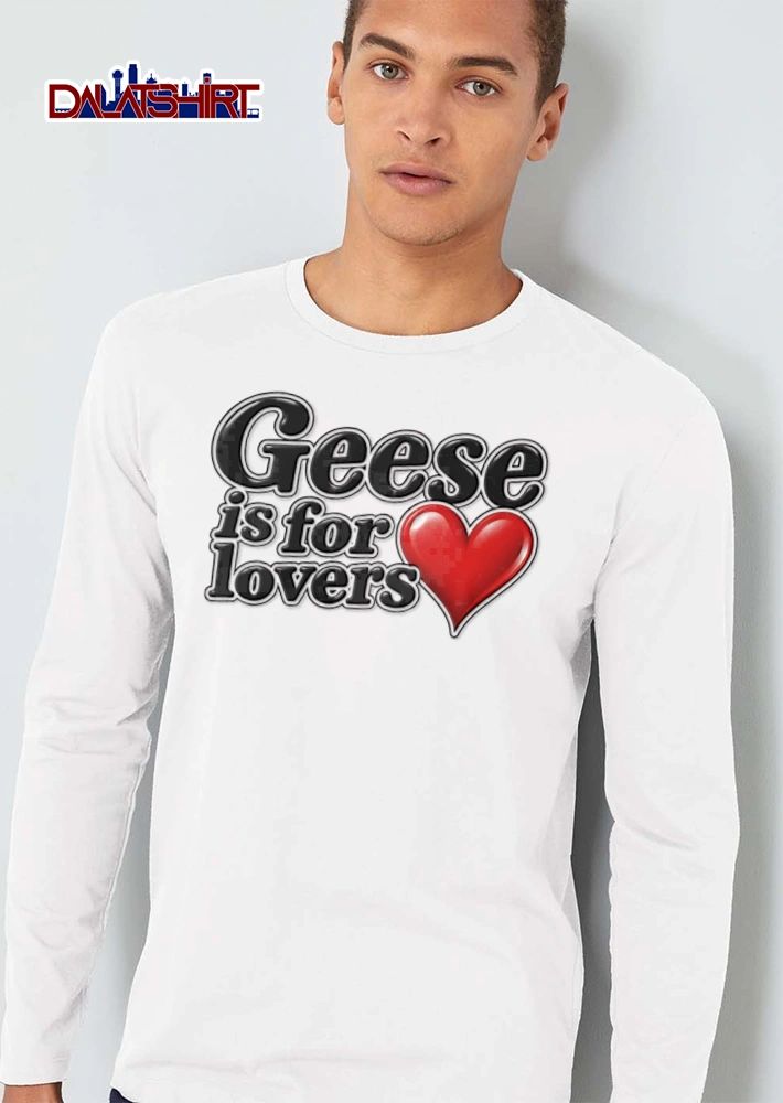 Geese is for lovers shirt