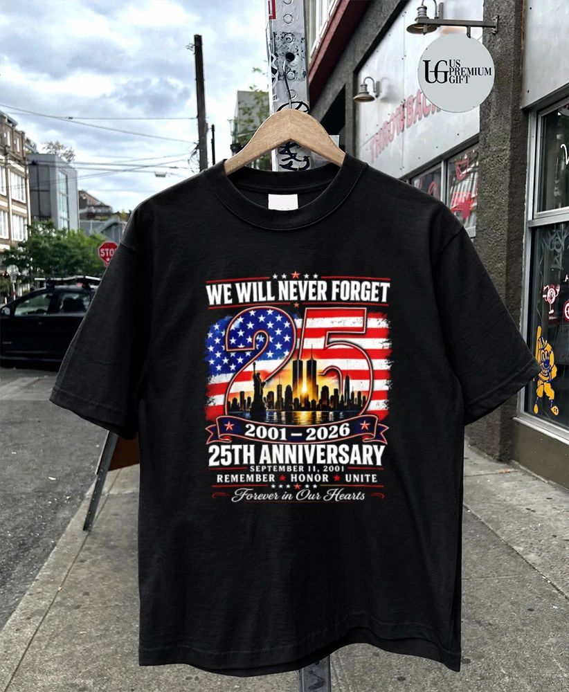 We Will Never Forget 9.11 25th Anniversary Memorial 2001-2026 graphic shirt