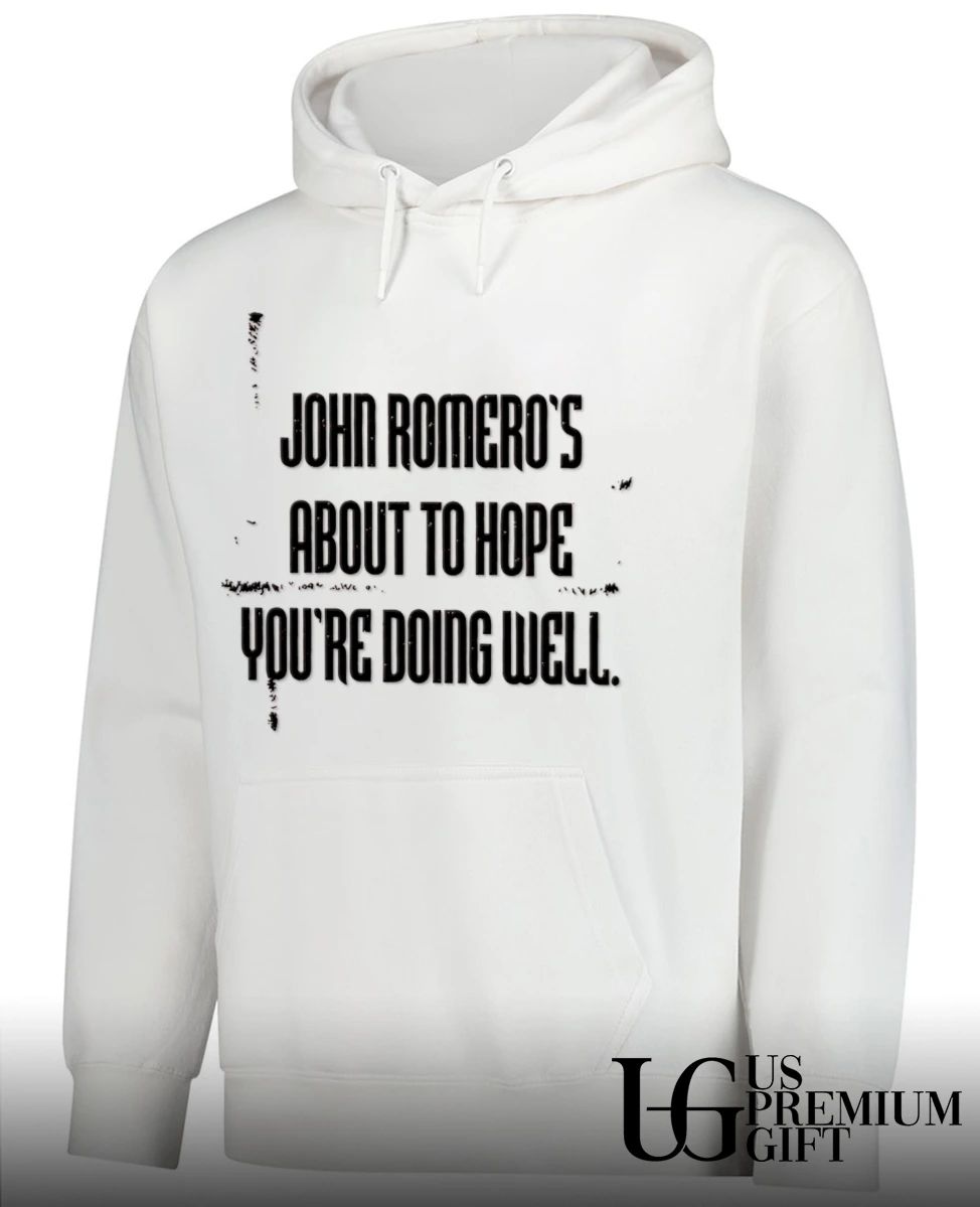 John Romero Romeros About To Hope You Are Doing Well shirt