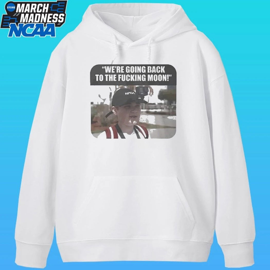 We’re Going Back To The Fucking Moon Shirt