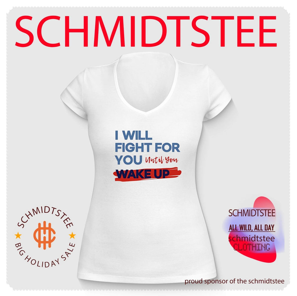 I will fight for you until you wake up political movement shirt