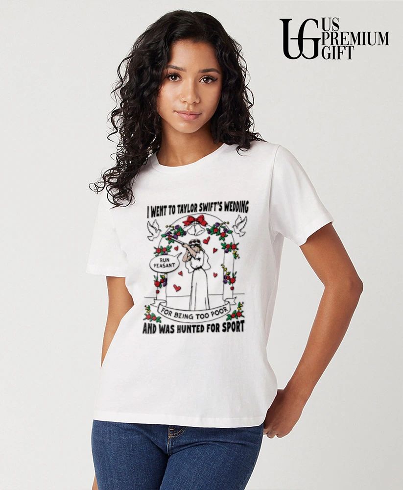 I went to Taylors wedding and was hunted for sport T-shirt