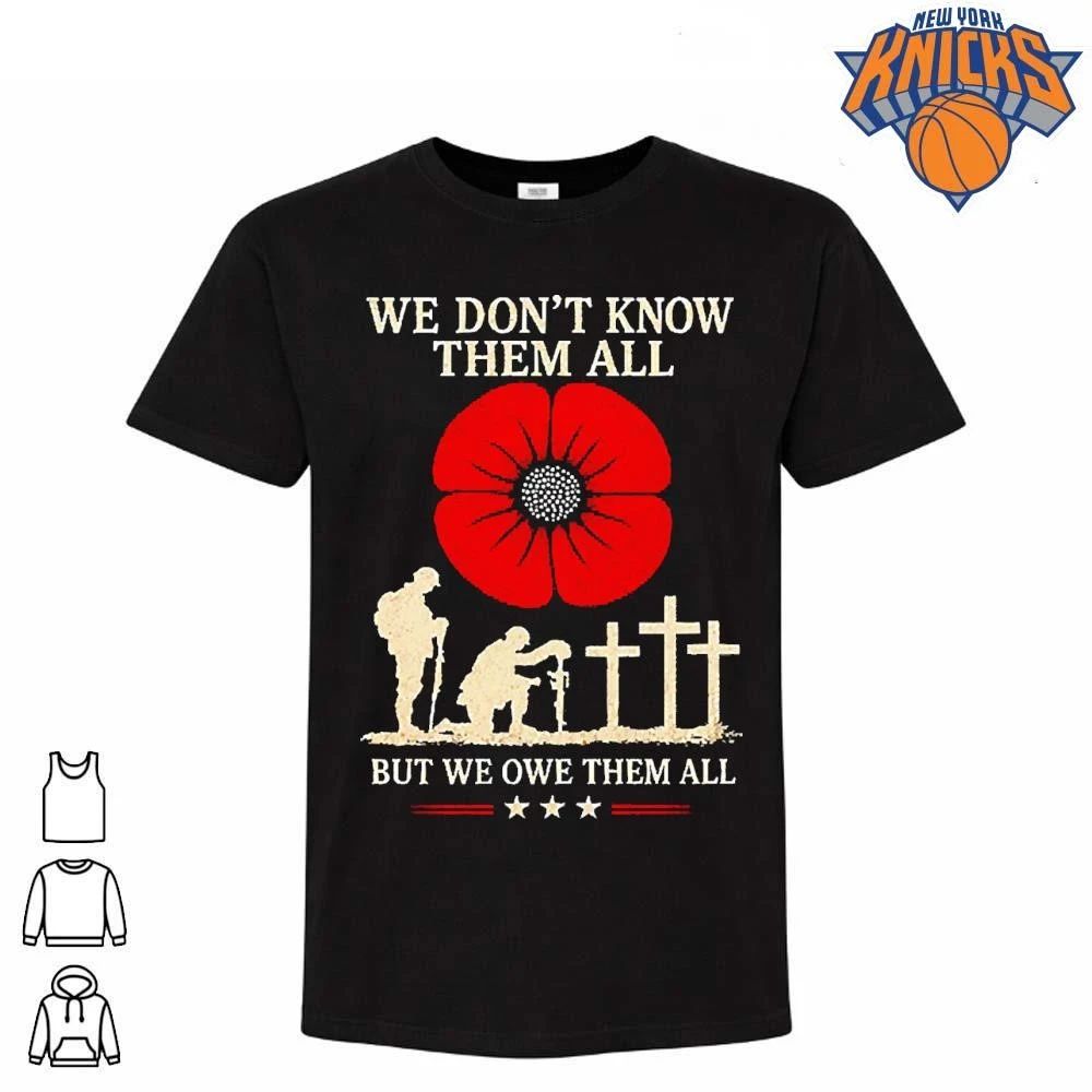 We Don’t Know Them All But We Owe Them All Shirt
