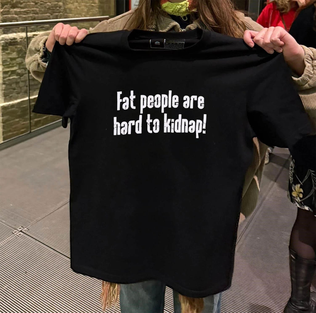 Fat People Are Hard To Kidnap shirt