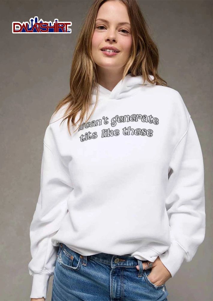 I Cant Generate Tits Like These shirt