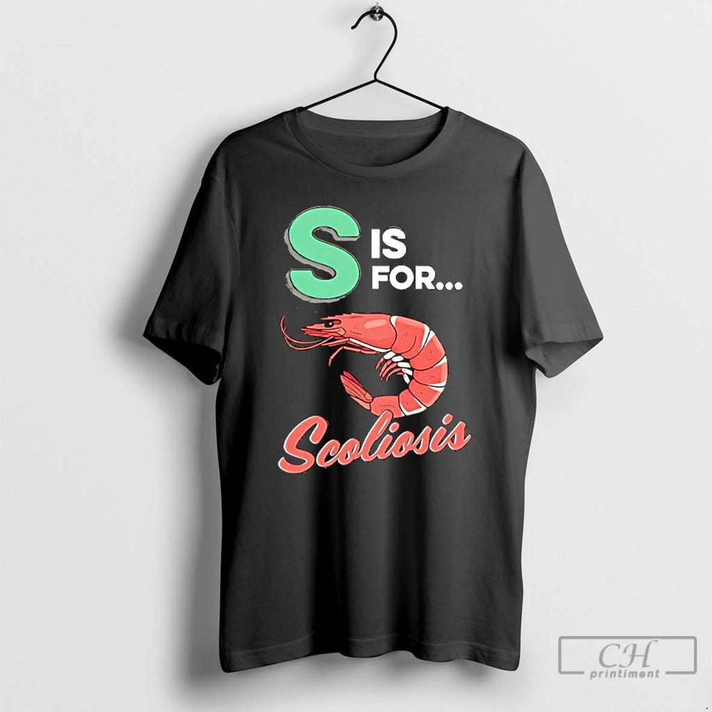 S Is For Scoliosis T Shirts
