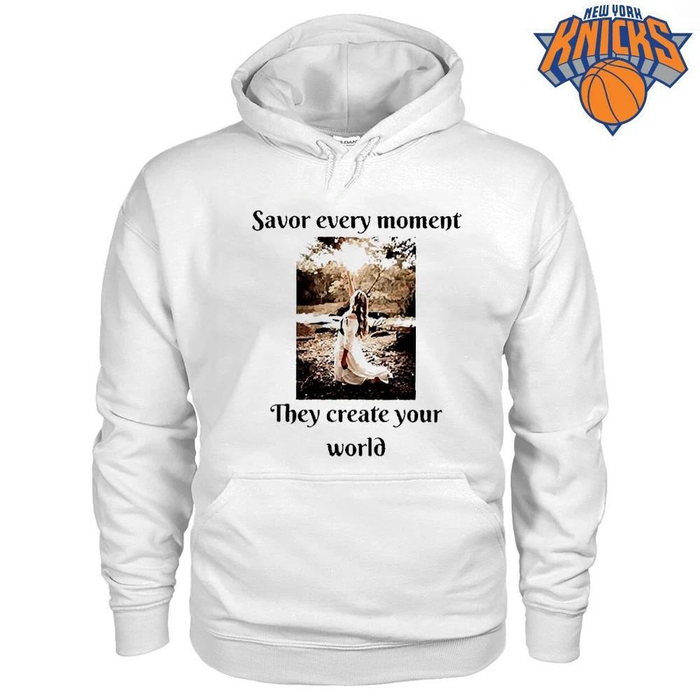 Savor Every Moment They Create Your World Shirt
