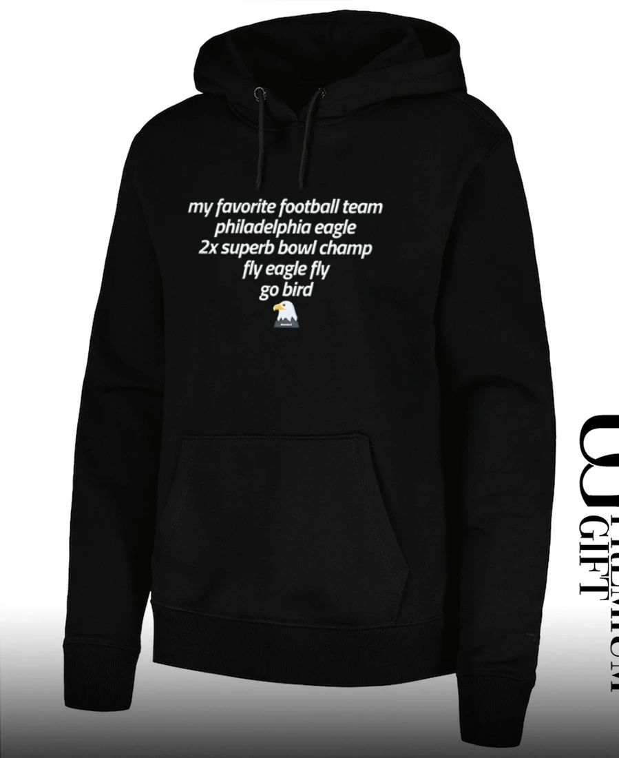 My Favorite Football Team Philadelphia Eagle 2x Superb Bowl Champ Fly Eagle Fly Go Bird shirt