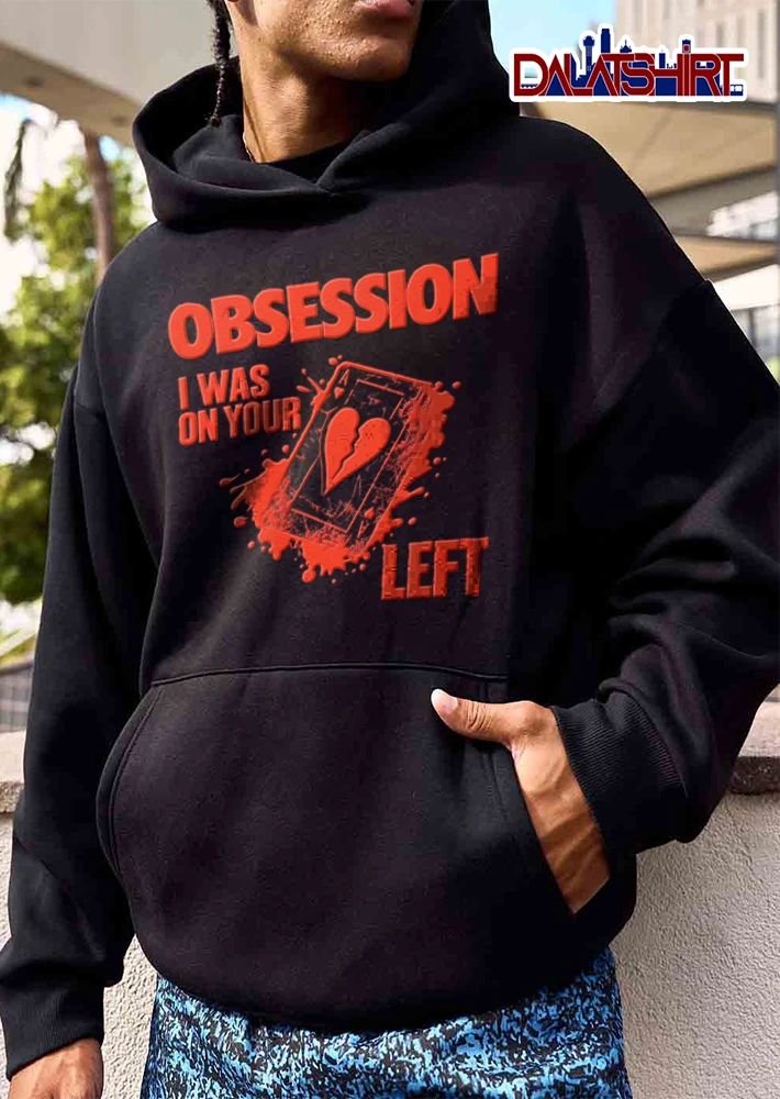 Obsession I WAS ON Your Left broken heart ace playing card shirt