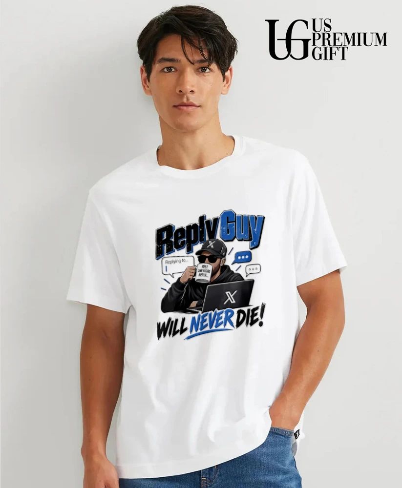 Reply guy will never die shirt
