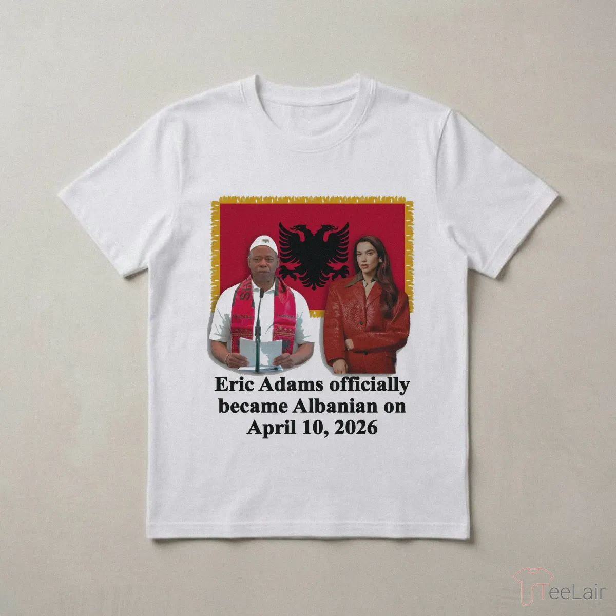 Eric Adams Officially Became Albanian On April 10, 2026 Shirt
