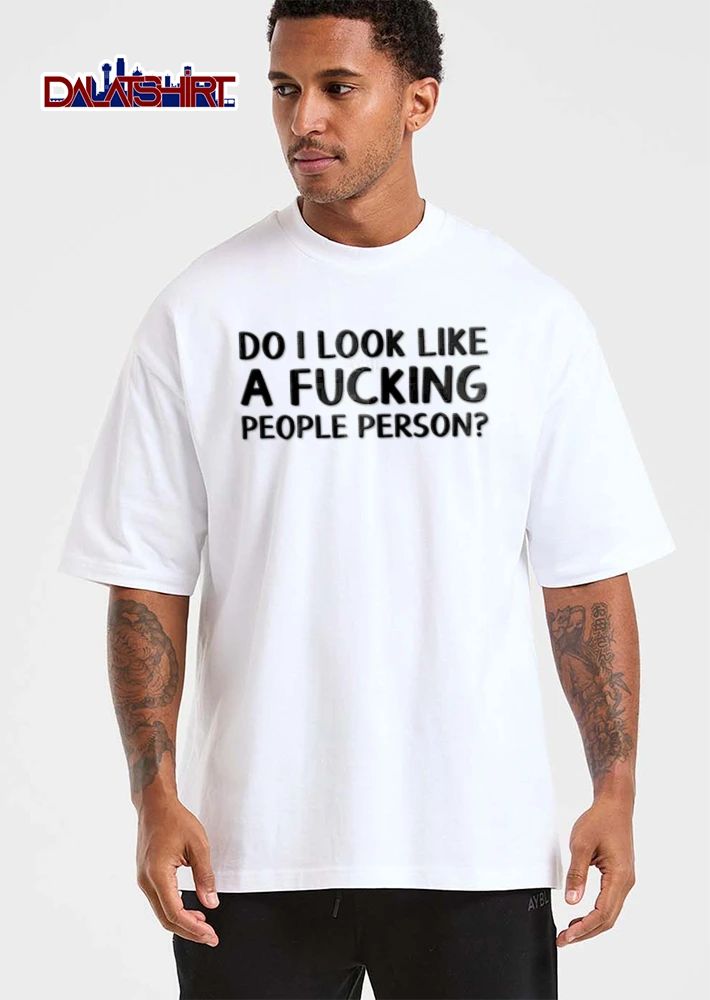 Do I Look Like A Fucking People Person shirt