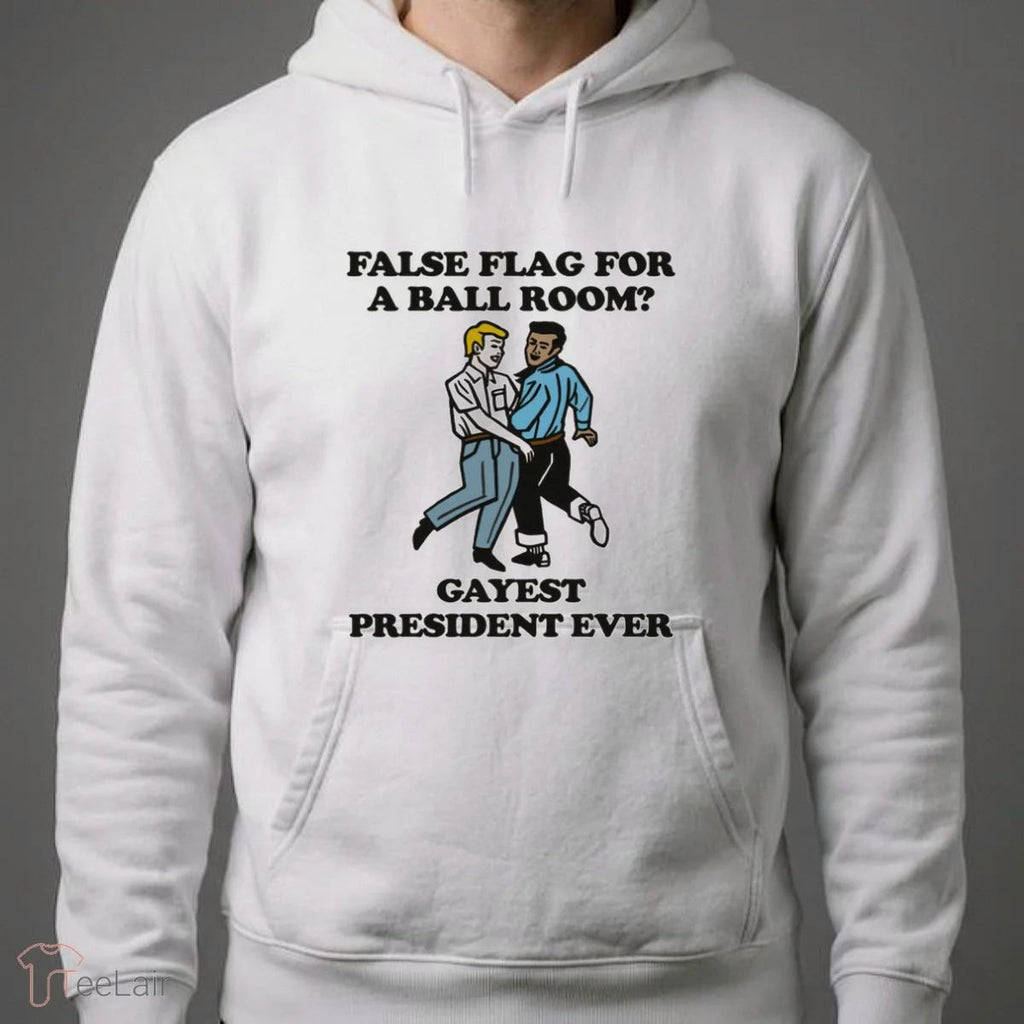 False Flag For A Ballroom Gayest President Ever T-Shirt
