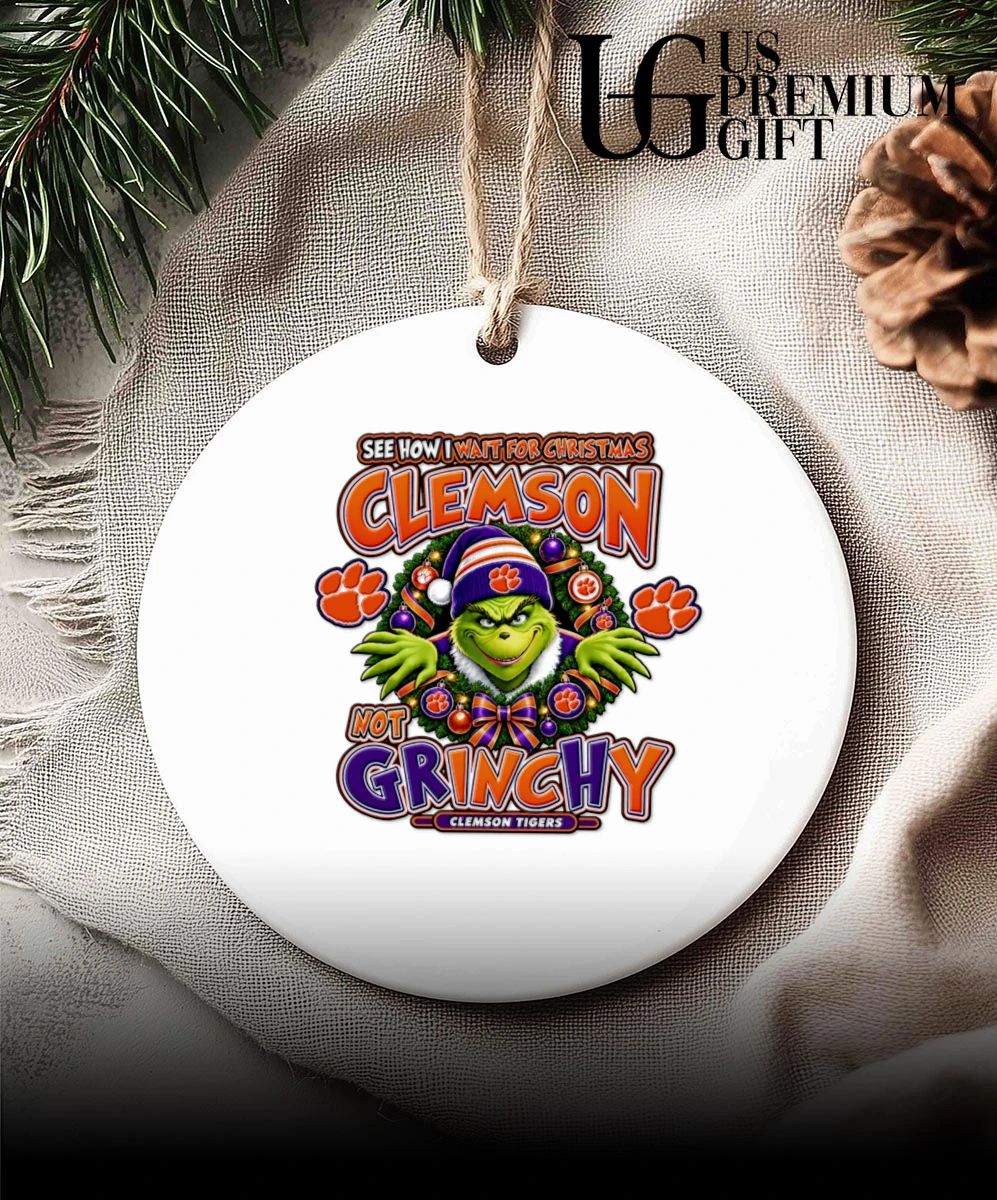 Grinch Clemson Tigers Christmas See How I Wait For Christmas Not Grinchy shirt