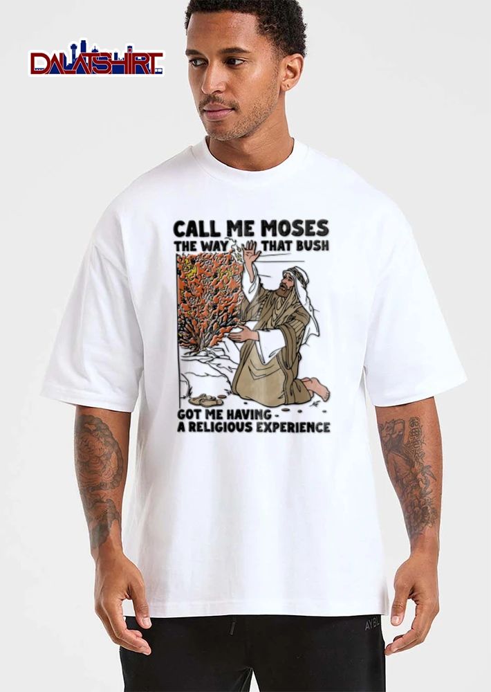 Moses Call Me The Way That Bush Got Me Having A Religious Experience shirt