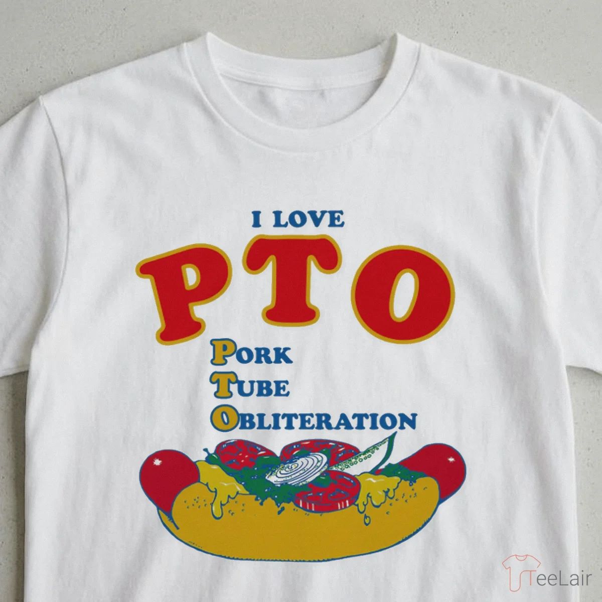 I Love PTO. Pork Tube Obliteration Shirt