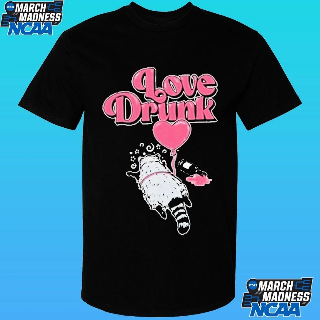 Love Drunk Raccoon Shirt