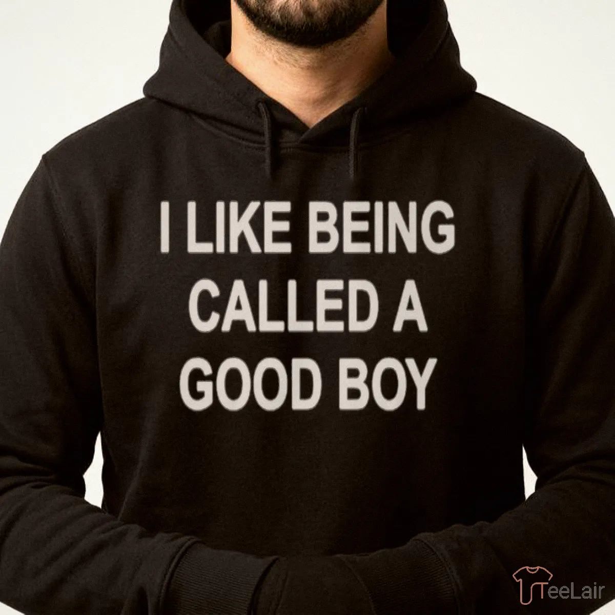 I LIKE BEING CALLED A GOOD BOY Shirt