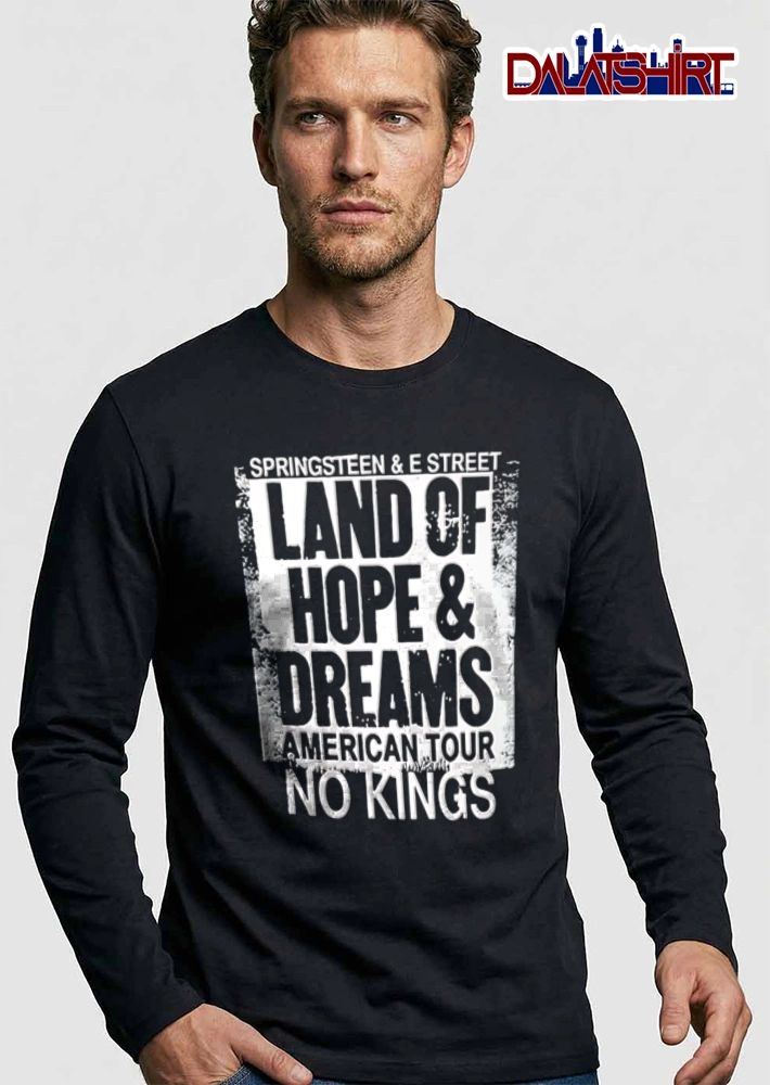 Springsteen And E Street Land Of Hope And Dreams No Kings shirt