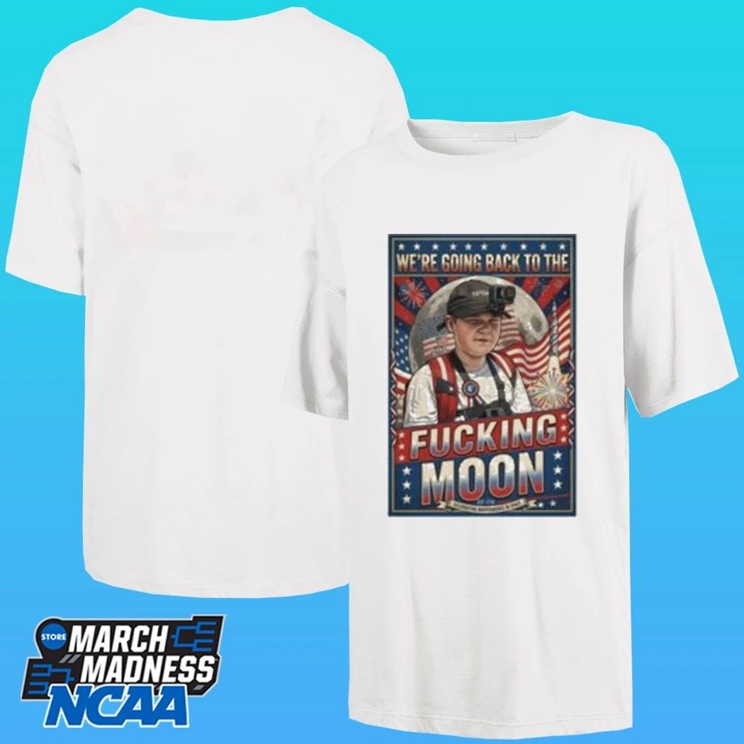 We’re Going Back To The Fucking Moon 4th Of July Shirt