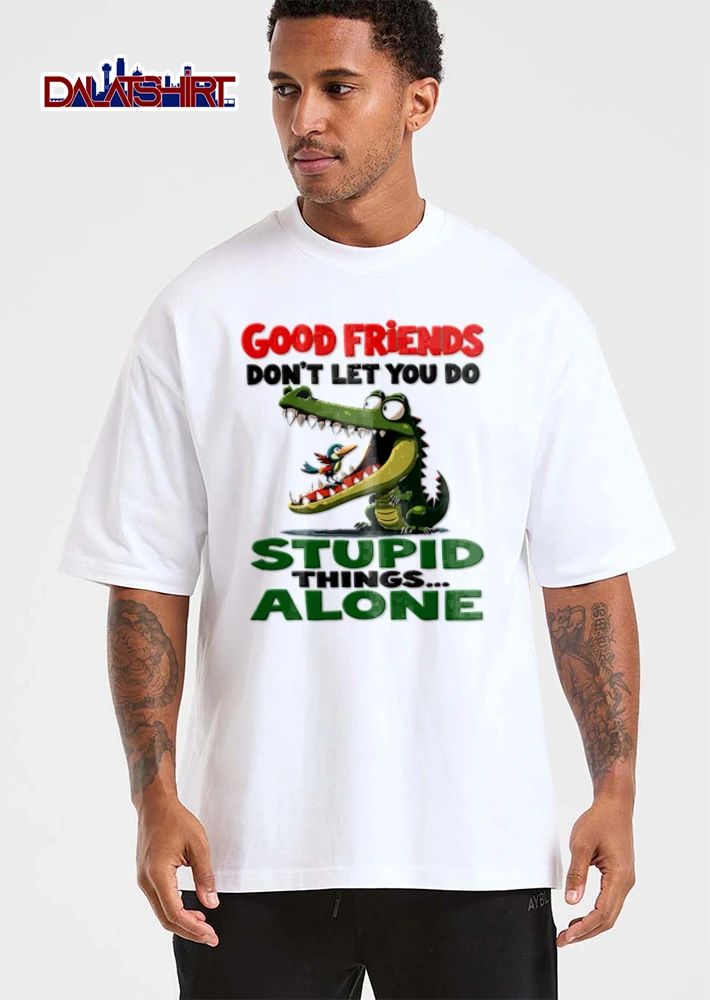 Good Friends Dont Let You Do Stupid Things Alone Green Crocodile Bird Open Mouth Cartoon shirt