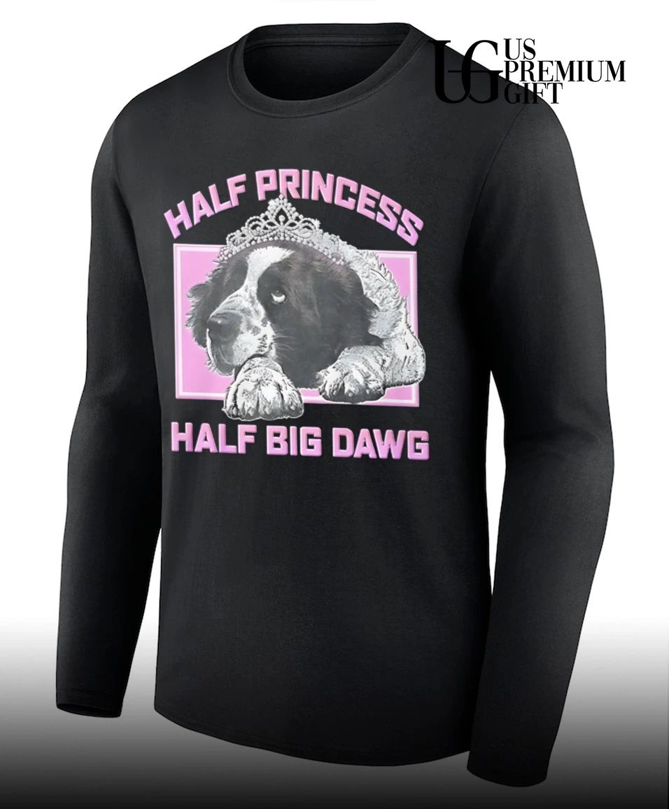 Half Princess Half Big Dawg shirt