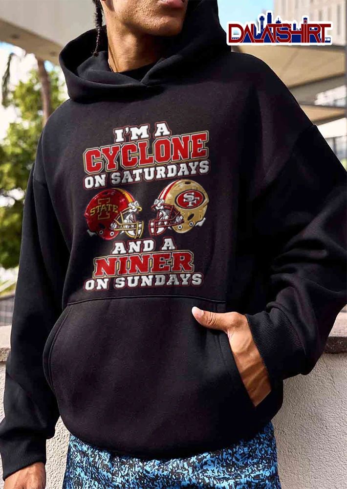 I Am A Cyclone On Saturdays And A Niner On Sundays shirt