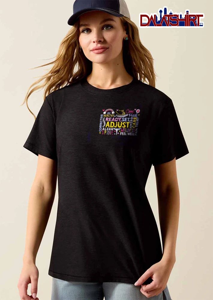 Be Healthy Care Heal Ready Set Adjust Align Wellness Spine Feel Well shirt