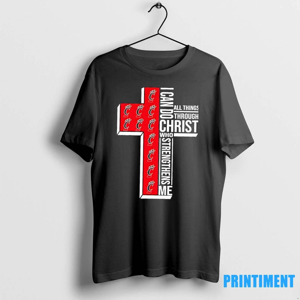 I Can Do All Things Through Christ Who Strengthens Me Cincinnati Bearcats Football Cross Tshirts