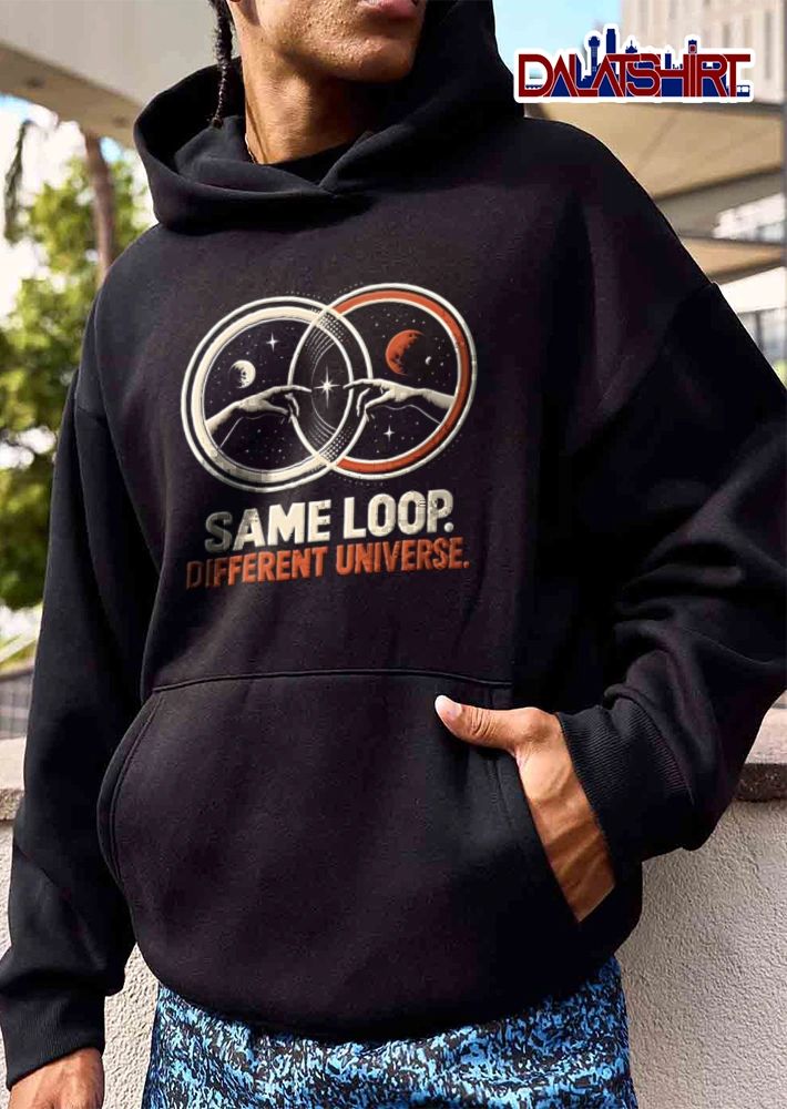 Same Loop Different Universe two hands touching space planets shirt