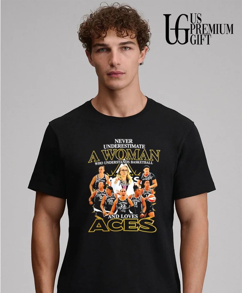 Never Underestimate A Woman Who Understands Basketball and Loves Las Vegas Aces signatures shirt