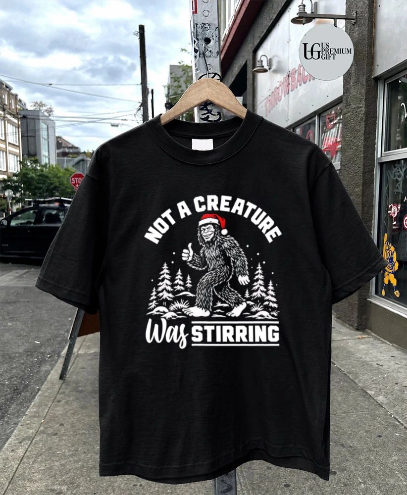 Bigfoot Christmas not a creature was stirring shirt
